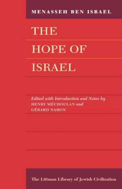 Book cover of The Hope of Israel (New ed of l652 ed) (The Littman Library of Jewish Civilization)