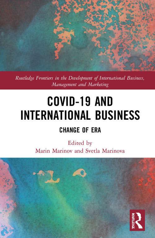Book cover of Covid-19 and International Business: Change of Era (Routledge Frontiers in the Development of International Business, Management and Marketing)
