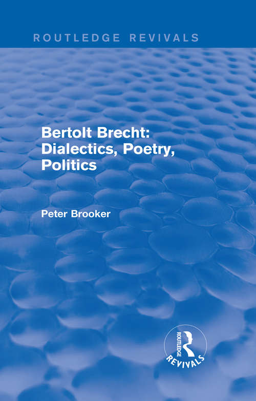 Book cover of Routledge Revivals: Bertolt Brecht: Dialectics, Poetry, Politics (1988)