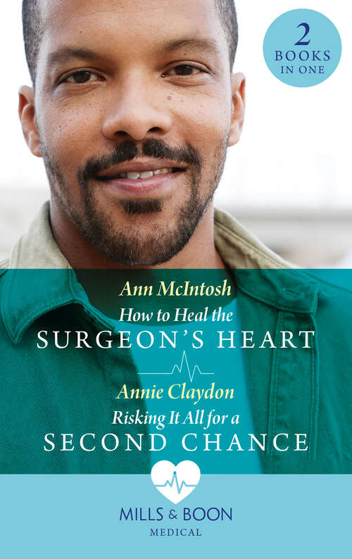 Book cover of How To Heal The Surgeon's Heart / Risking It All For A Second Chance (Miracle Medics) / Risking It All for a Second Chance (Miracle Medics) (Mills & Boon Medical): How To Heal The Surgeon's Heart (miracle Medics) / Risking It All For A Second Chance (miracle Medics) (ePub edition)