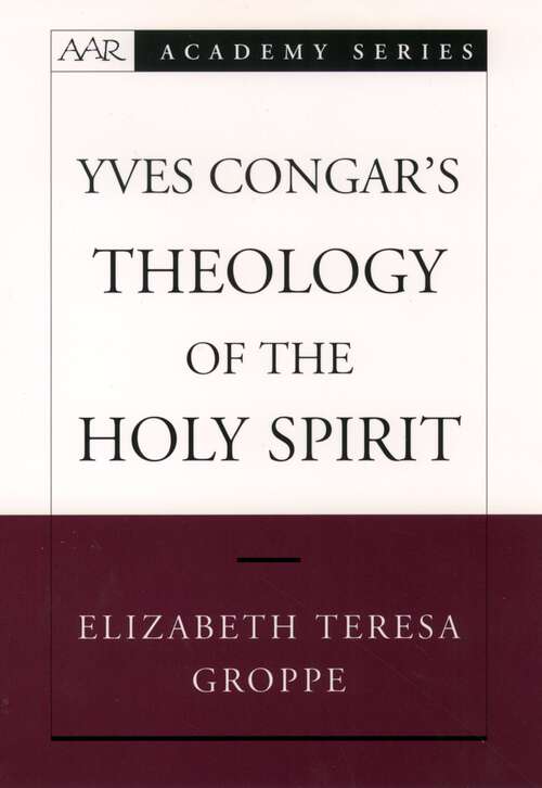 Book cover of Yves Congar's Theology of the Holy Spirit (AAR Academy Series)