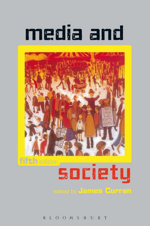 Book cover of Media and Society (5) (Communication And Society Ser.)