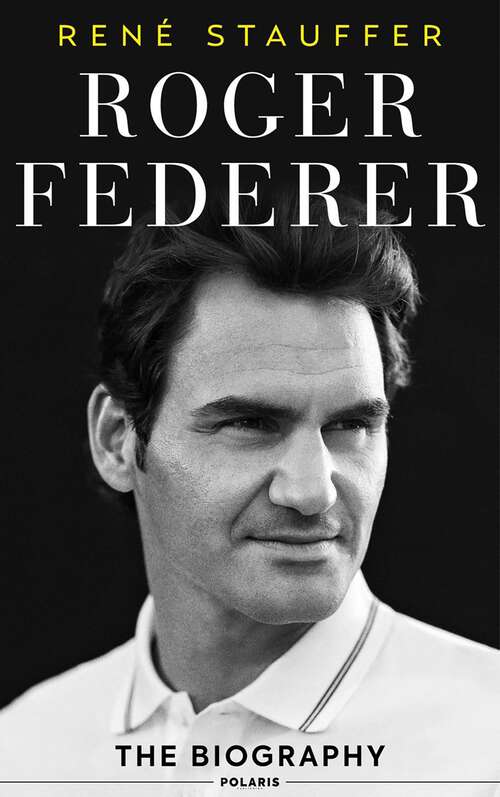 Book cover of Roger Federer: The Biography