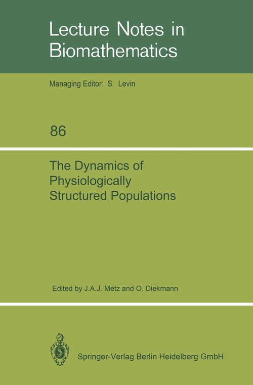 Book cover of The Dynamics of Physiologically Structured Populations (1986) (Lecture Notes in Biomathematics #68)