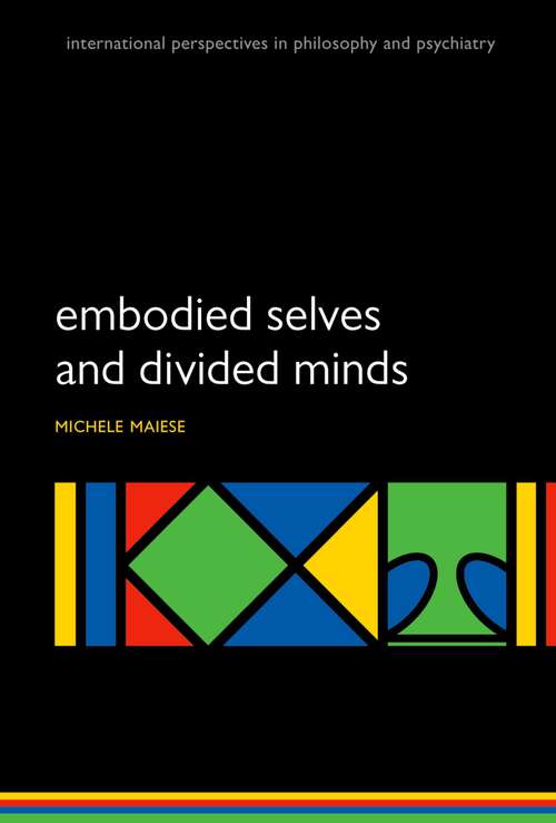 Book cover of Embodied Selves and Divided Minds (International Perspectives in Philosophy & Psychiatry)