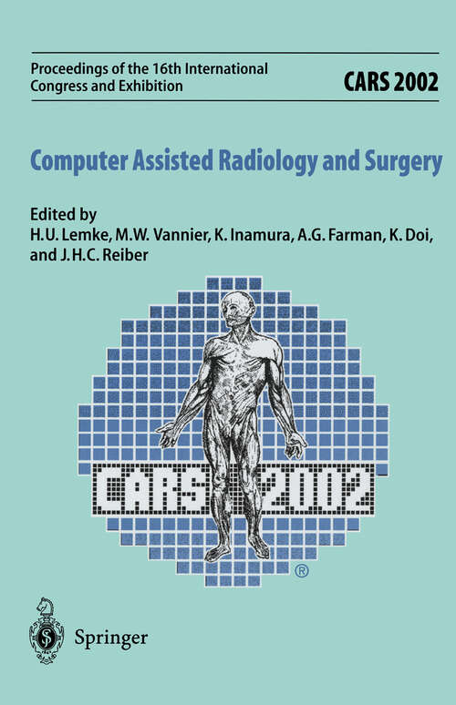 Book cover of CARS 2002 Computer Assisted Radiology and Surgery: Proceedings of the 16th International Congress and Exhibition Paris, June 26–29,2002 (2002)