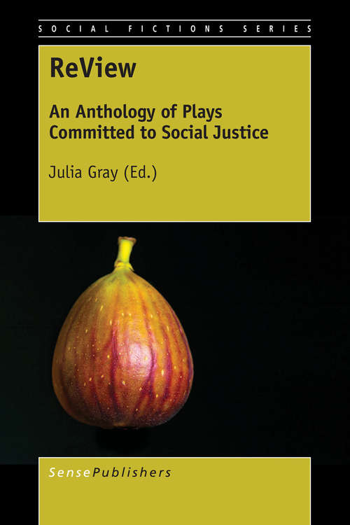 Book cover of ReView: An Anthology of Plays Committed to Social Justice (1st ed. 2017) (Social Fictions Series)