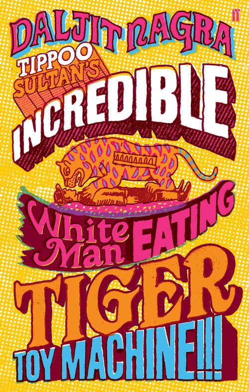Book cover of Tippoo Sultan's Incredible White-Man-Eating Tiger Toy-Machine!!! (Main)