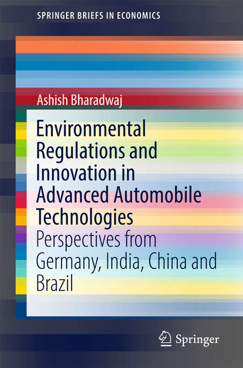 Book cover of Environmental Regulations and Innovation in Advanced Automobile Technologies: Perspectives from Germany, India, China and Brazil (SpringerBriefs in Economics)