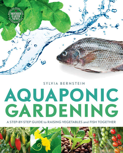 Book cover of Aquaponic Gardening: A Step-by-step Guide to Raising Vegetables and Fish Together