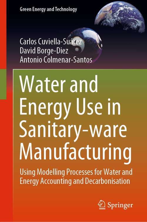 Book cover of Water and Energy Use in Sanitary-ware Manufacturing: Using Modelling Processes for Water and Energy Accounting and Decarbonisation (1st ed. 2021) (Green Energy and Technology)
