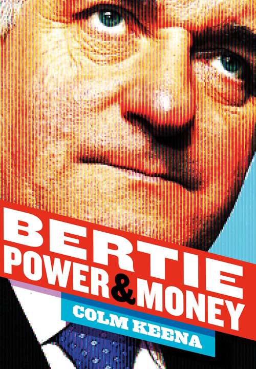 Book cover of Bertie Ahern: Power & Money