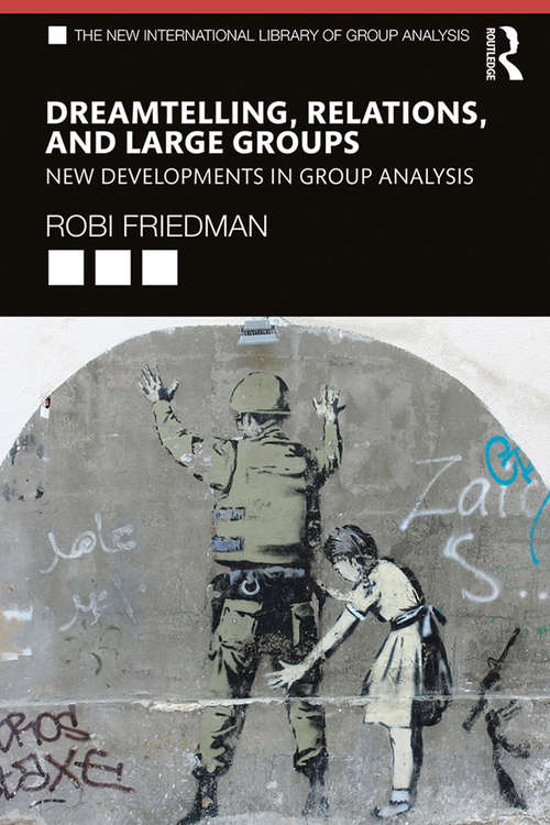Book cover of Dreamtelling, Relations, and Large Groups: New Developments in Group Analysis (The New International Library of Group Analysis)