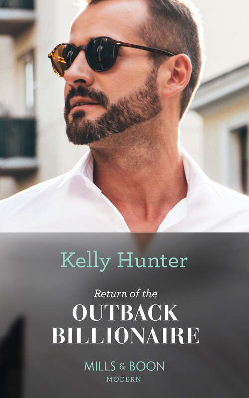 Book cover of Return Of The Outback Billionaire: Penniless And Pregnant In Paradise (jet-set Billionaires) / Cinderella For The Miami Playboy / The Royal Baby He Must Claim / Return Of The Outback Billionaire (ePub edition) (Billionaires of the Outback #1)