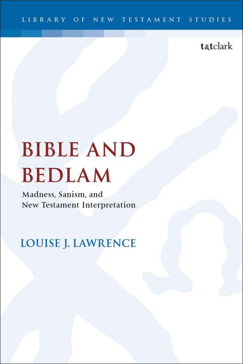 Book cover of Bible and Bedlam: Madness, Sanism, and New Testament Interpretation (The Library of New Testament Studies)