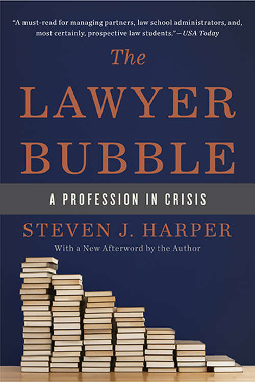 Book cover of The Lawyer Bubble: A Profession in Crisis