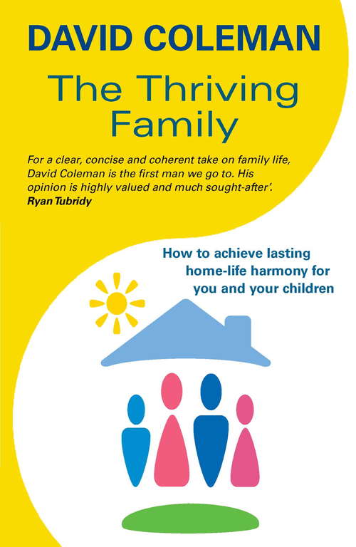 Book cover of The Thriving Family: How To Achieve Home-life Harmony For You And Yourchildren