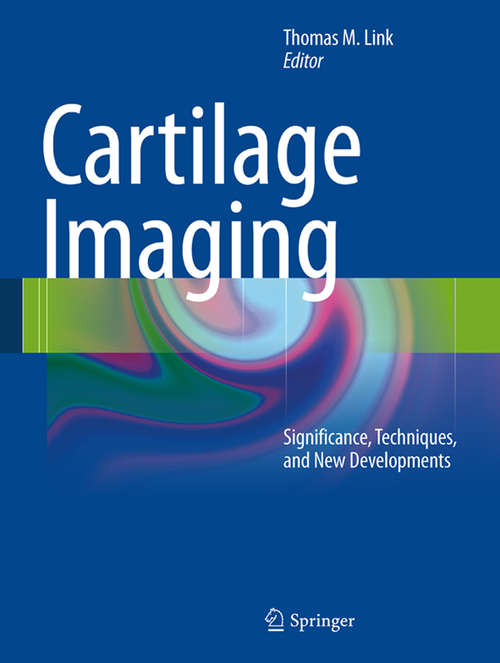 Book cover of Cartilage Imaging: Significance, Techniques, and New Developments (2011)