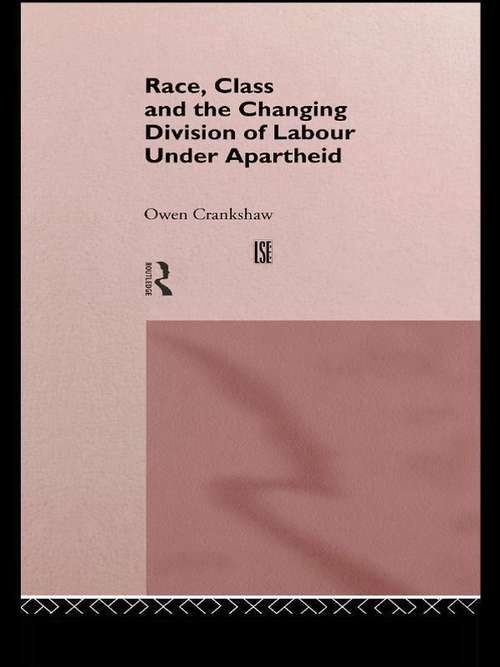 Book cover of Race, Class and the Changing Division of Labour Under Apartheid