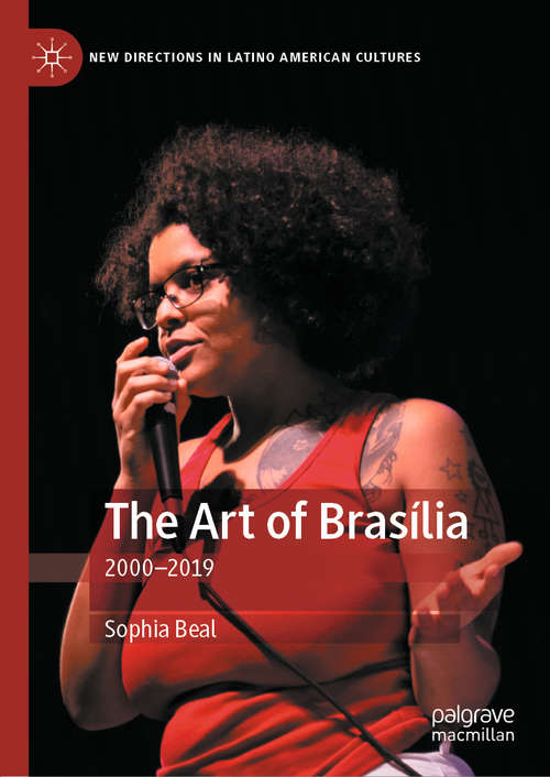 Book cover of The Art of Brasília: 2000-2019 (1st ed. 2020) (New Directions in Latino American Cultures)