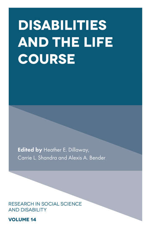 Book cover of Disabilities and the Life Course (Research in Social Science and Disability #14)