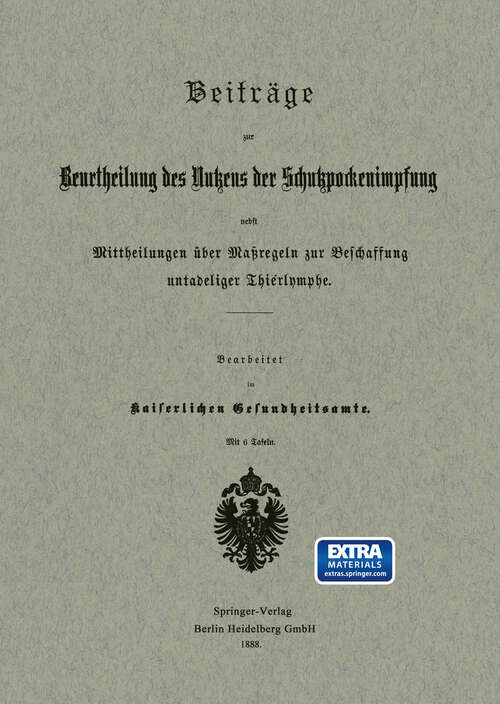 Book cover of Beiträge zur Beurtheilung des Nutzens der Schutzpockenimpfung nebst Mittheilungen über Maßregeln zur Beschaffung untadeliger Thierlymphe (1888)