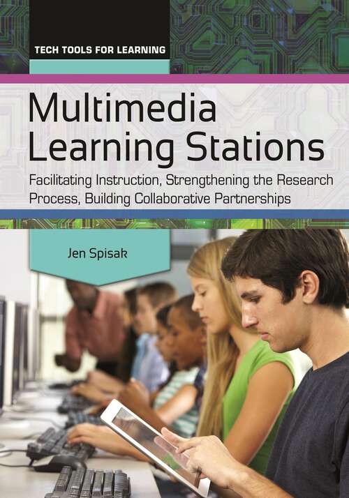 Book cover of Multimedia Learning Stations: Facilitating Instruction, Strengthening the Research Process, Building Collaborative Partnerships (Tech Tools for Learning)