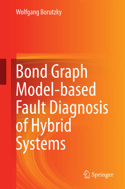 Book cover of Bond Graph Model-based Fault Diagnosis of Hybrid Systems (2015)
