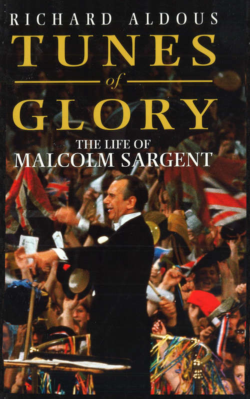 Book cover of Tunes Of Glory: The Life of Malcolm Sargent