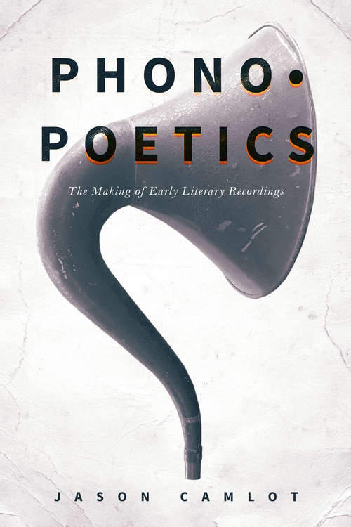 Book cover of Phonopoetics: The Making of Early Literary Recordings