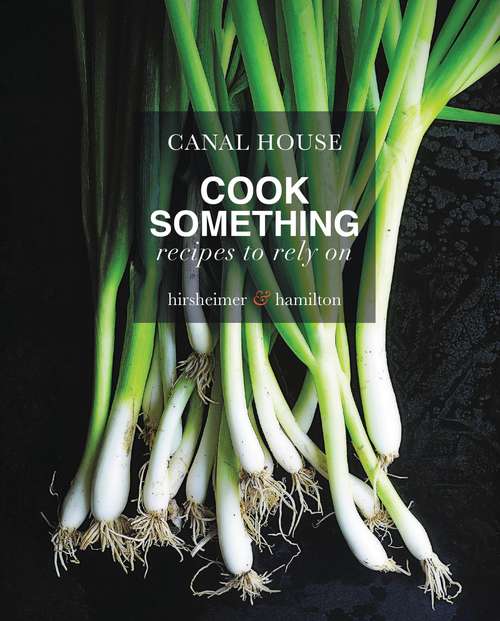 Book cover of Canal House: Recipes to Rely On