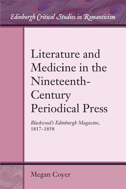 Book cover of Literature and Medicine in the Nineteenth-Century Periodical Press: Blackwood's Edinburgh Magazine, 1817-1869 (Edinburgh Critical Studies in Romanticism)