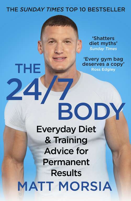 Book cover of The 24/7 Body: Everyday Diet and Training Advice for Permanent Results