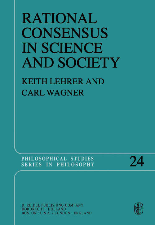 Book cover of Rational Consensus in Science and Society: A Philosophical and Mathematical Study (1981) (Philosophical Studies Series #24)