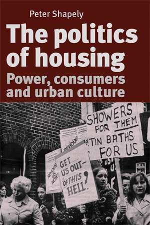 Book cover of The politics of housing: Power, consumers and urban culture