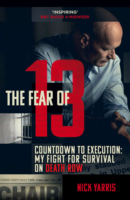 Book cover of The Fear of 13: Countdown to Execution: My Fight for Survival on Death Row