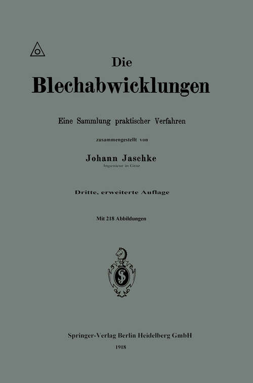 Book cover of Die Blechabwicklungen: Eine Sammlung praktischer Verfahren (3. Aufl. 1918)