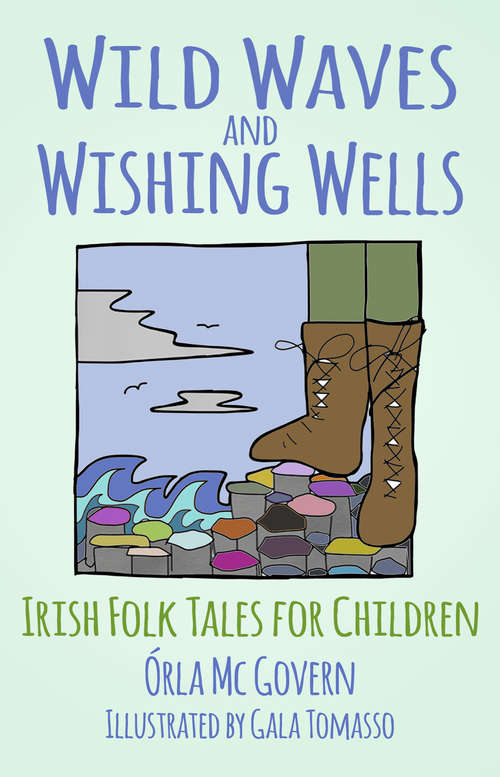 Book cover of Wild Waves and Wishing Wells: Irish Folk Tales for Children