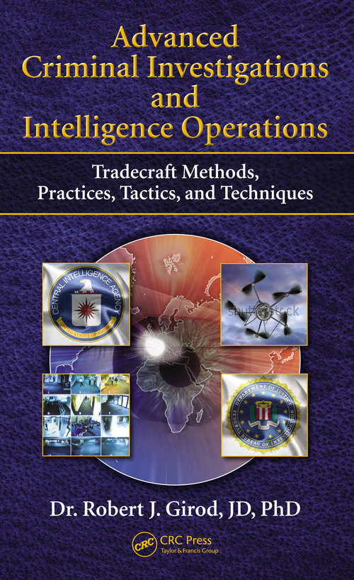 Book cover of Advanced Criminal Investigations and Intelligence Operations: Tradecraft Methods, Practices, Tactics, and Techniques