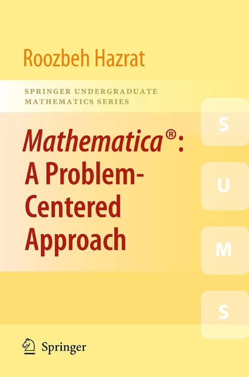 Book cover of Mathematica®: A Problem-Centered Approach (2010) (Springer Undergraduate Mathematics Series #53)