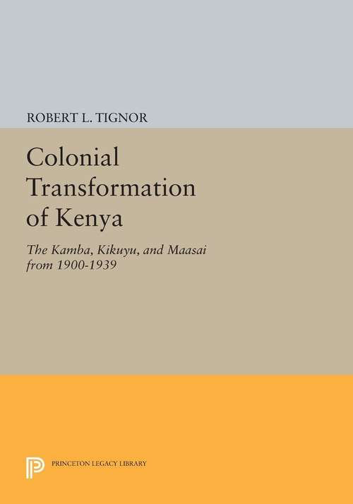 Book cover of Colonial Transformation of Kenya: The Kamba, Kikuyu, and Maasai from 1900-1939 (PDF)