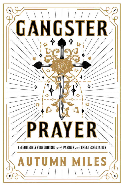 Book cover of Gangster Prayer: Relentlessly Pursuing God with Passion and Great Expectation
