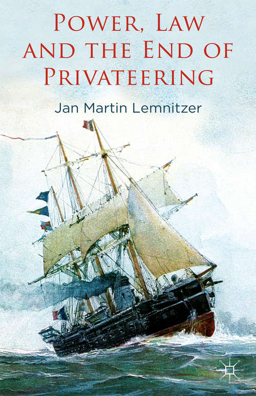 Book cover of Power, Law and the End of Privateering (2014)