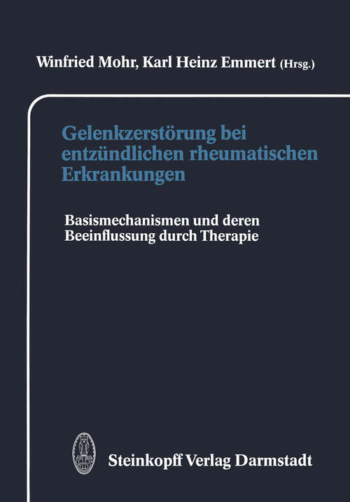 Book cover of Gelenkzerstörung bei entzündlichen rheumatischen Erkrankungen: Basismechanismen und deren Beeinflussung durch Therapie (1990)