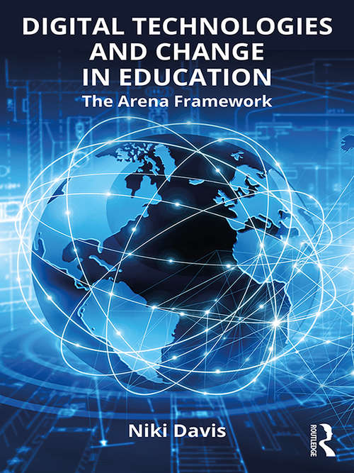 Book cover of Digital Technologies and Change in Education: The Arena Framework