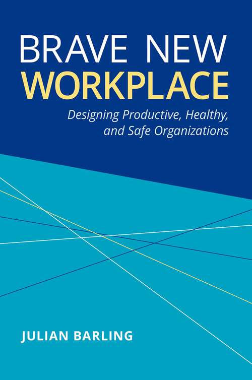 Book cover of Brave New Workplace: Designing Productive, Healthy, and Safe Organizations