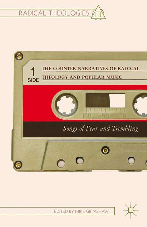 Book cover of The Counter-Narratives of Radical Theology and Popular Music: Songs of Fear and Trembling (2014) (Radical Theologies and Philosophies)