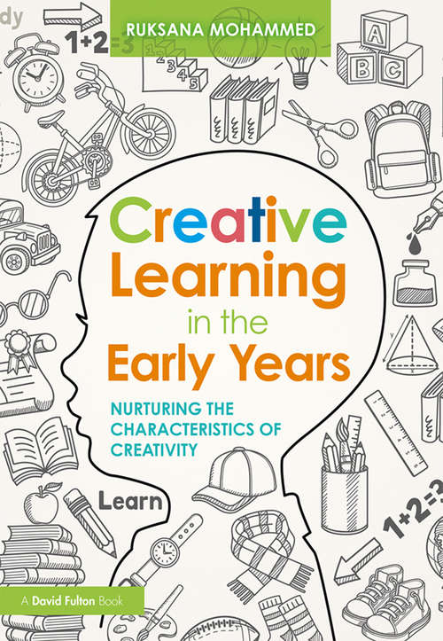 Book cover of Creative Learning in the Early Years: Nurturing the Characteristics of Creativity