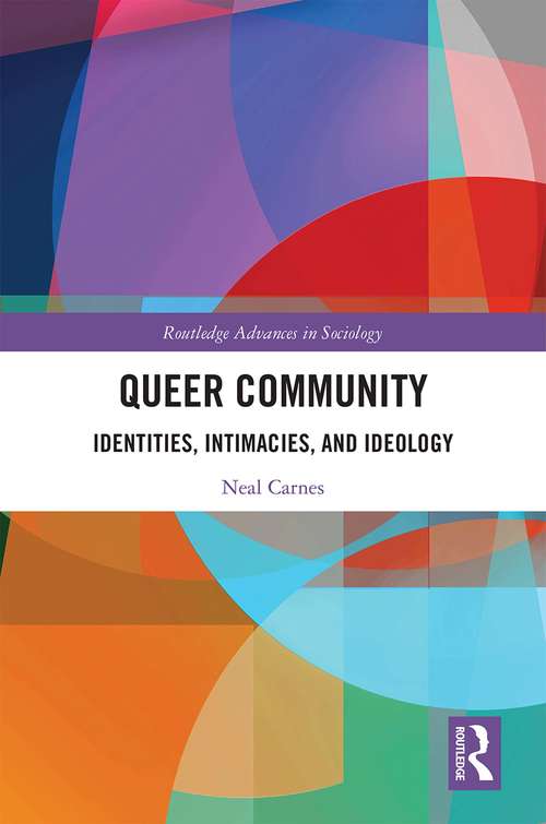 Book cover of Queer Community: Identities, Intimacies, and Ideology (Routledge Advances in Sociology)