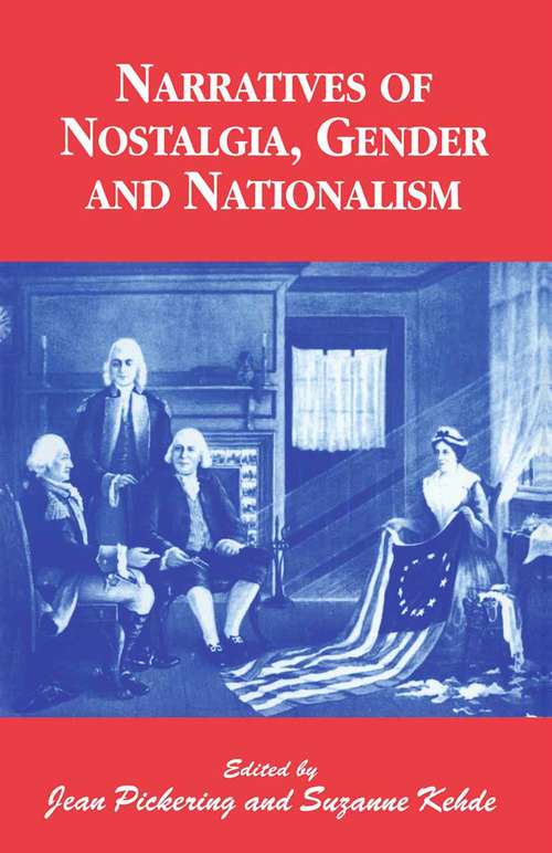 Book cover of Narratives of Nostalgia, Gender and Nationalism (1st ed. 1997)
